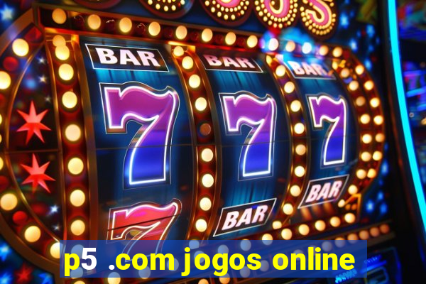 p5 .com jogos online